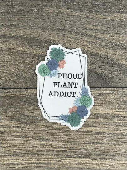 The Plant Farm Fun Stuff Proud Plant Addict Succulent Lover Sticker