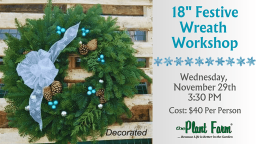 The Plant Farm® Ticket 18" Festive Fresh Wreath Workshop- 3:30 PM -Wednesday, November 29th